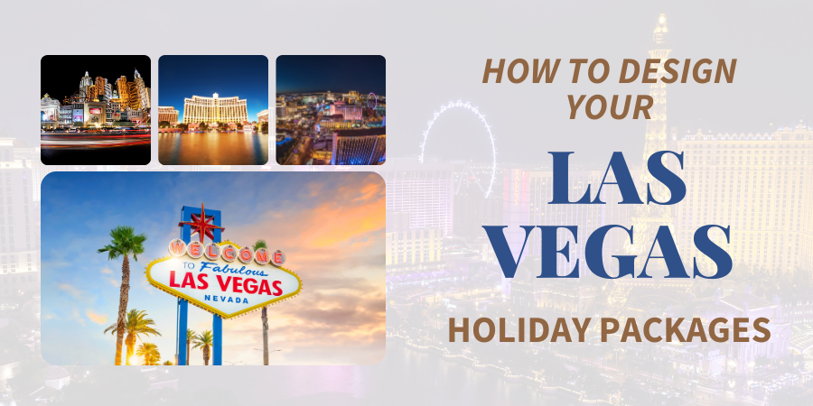 How to Design Your Las Vegas Holiday Packages?