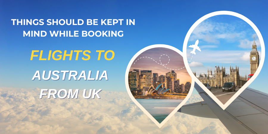 Things Should Be Kept in Mind While Booking Flights to Australia From UK