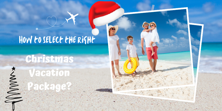 How to Select the Right Christmas Vacation Package?