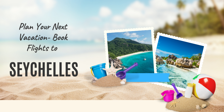 Plan Your Next Vacation- Book Flights to Seychelles