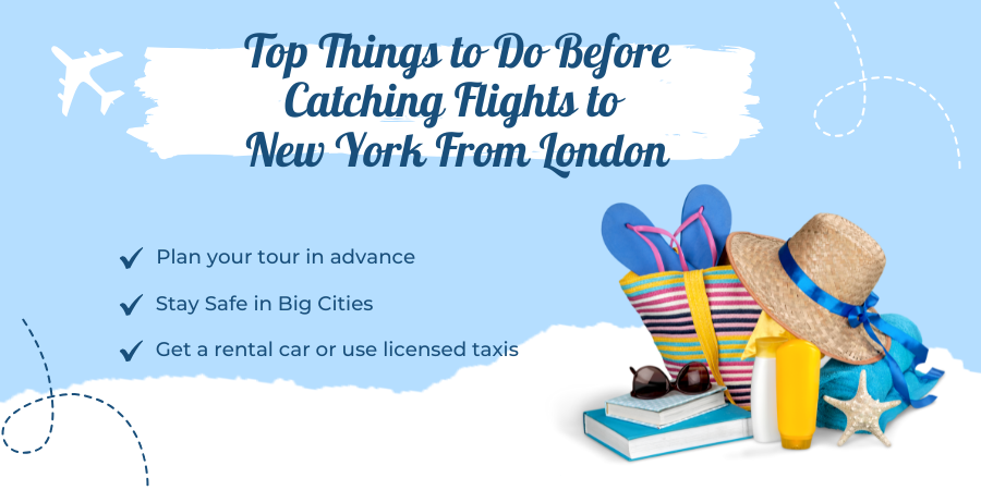 Top Things to Do Before Catching Flights to New York From London