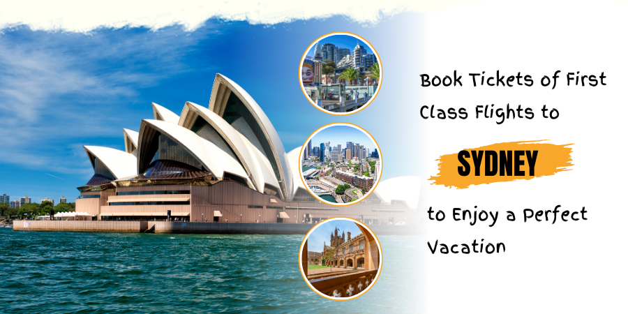 Book Tickets of First Class Flights to Sydney to Enjoy a Perfect Vacation