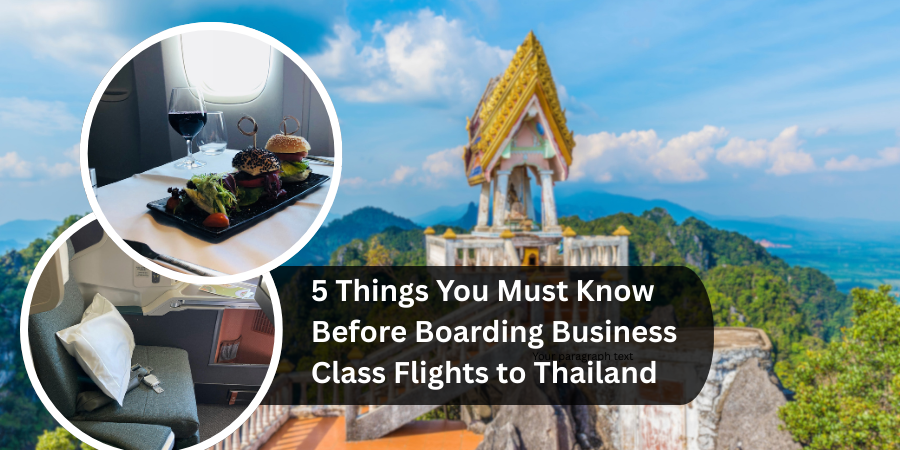 5 Things You Must Know Before Boarding Business Class Flights to Thailand