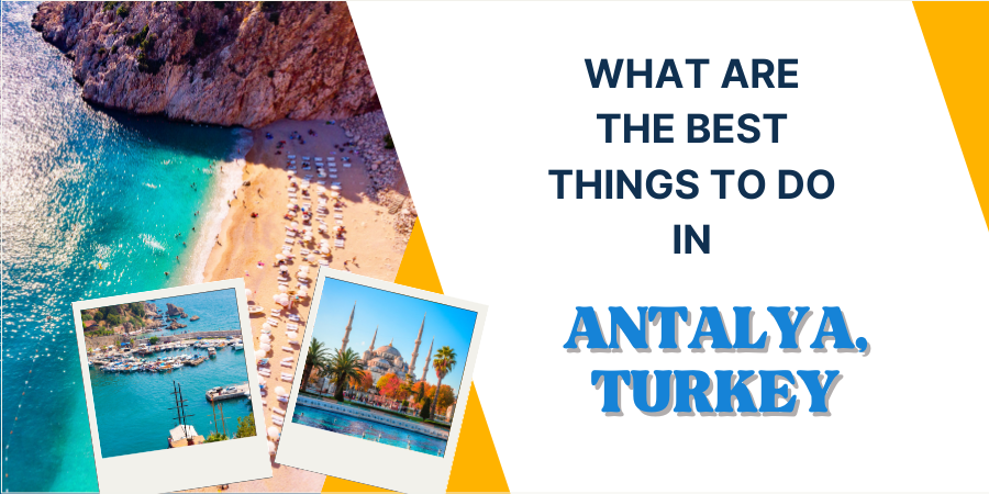 What are the Best Things to Do in Antalya, Turkey?