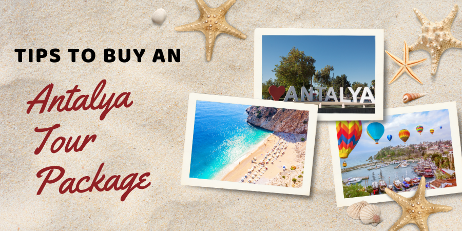 Tips to Buy an Antalya Tour Package