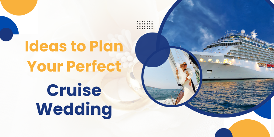 Ideas to Plan Your Perfect Cruise Wedding
